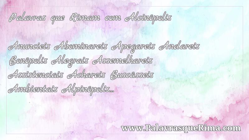 Lista De Palavras Que Rima Com Alcinopolis