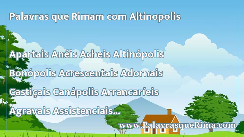 Lista De Palavras Que Rima Com Altinopolis