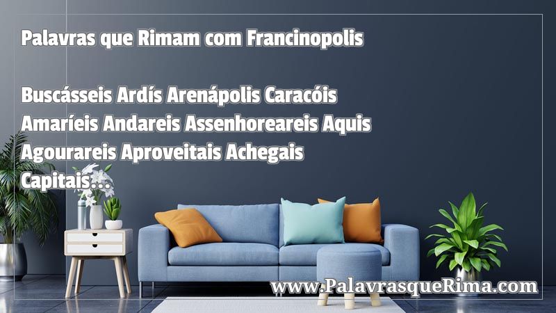 Lista De Palavras Que Rima Com Francinopolis