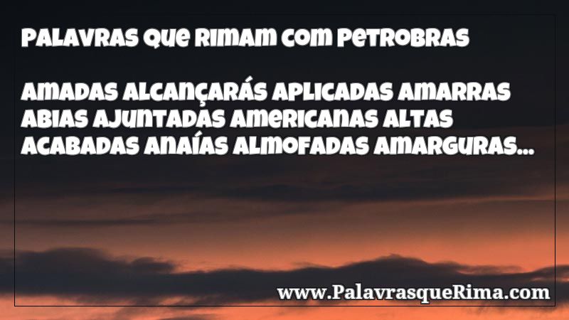 Lista De Palavras Que Rima Com Petrobras