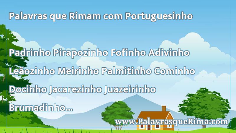 Lista De Palavras Que Rima Com Portuguesinho