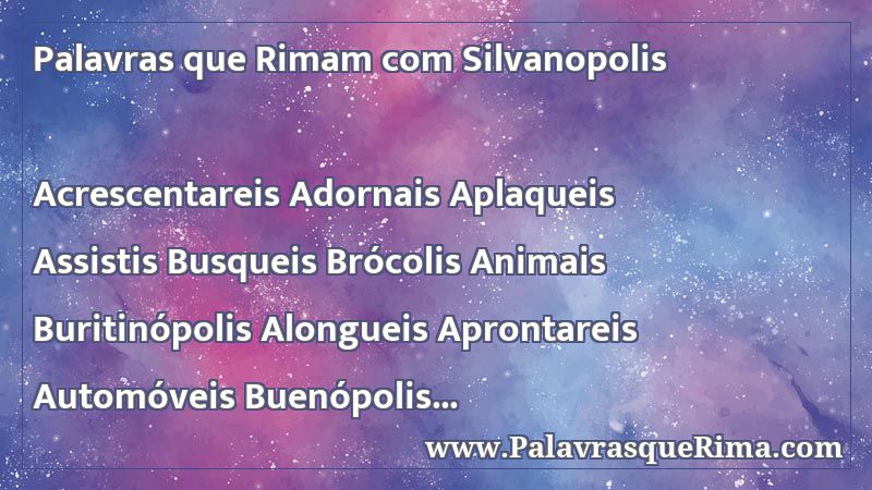 Lista De Palavras Que Rima Com Silvanopolis
