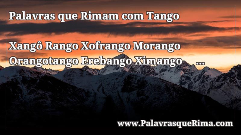 Lista De Palavras Que Rima Com Tango