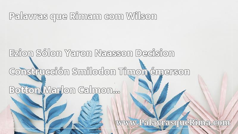 Lista De Palavras Que Rima Com Wilson