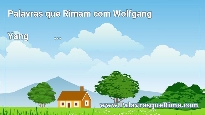 Lista De Palavras Que Rima Com Wolfgang