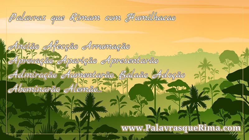 Lista De Palavras Que Rima Com Humilhacao Lista De Palavras Que Rima Com Humilhacao