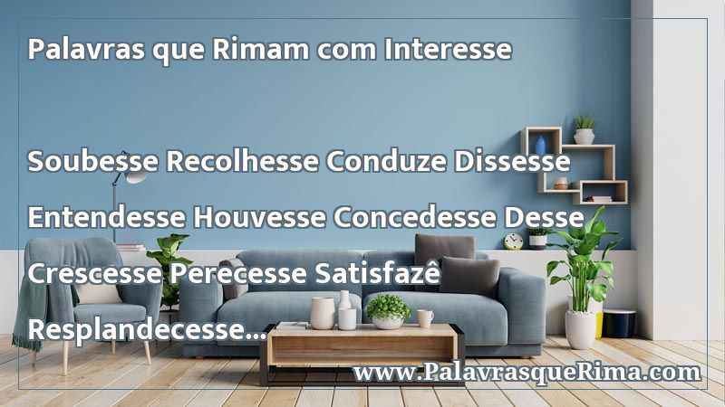 Lista De Palavras Que Rima Com Interesse Lista De Palavras Que Rima Com Interesse