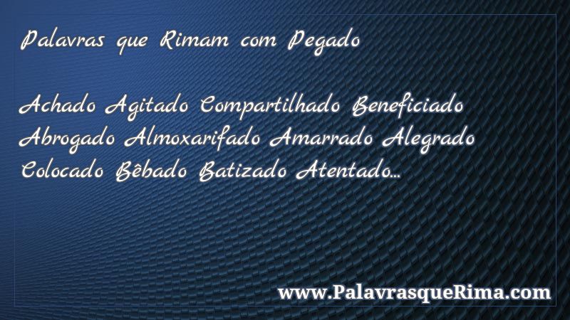 Lista De Palavras Que Rima Com Pegado Lista De Palavras Que Rima Com Pegado